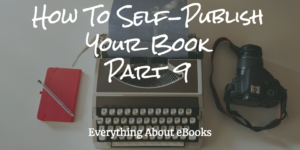 how-to-self-publish-a-book-part-9